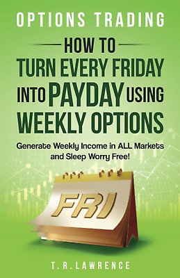 #ad Options Trading: How to Turn Every Friday into Payday Using Weekly Options Gene