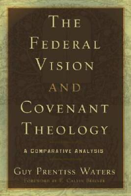 #ad #ad The Federal Vision and Covenant Theology: A Comparative Analysis VERY GOOD
