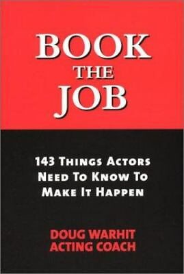 #ad Warhit Doug : Book the Job: 143 Things Actors Need to