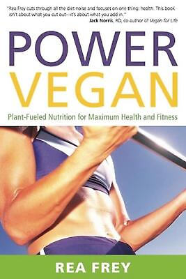 #ad Power Vegan: Plant Fueled Nutrition for Maximum Health and Fitness by Rea Frey