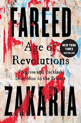 #ad Age of Revolutions: Progress and Backlash from 1600 by Fareed Zakaria PAPERLESS