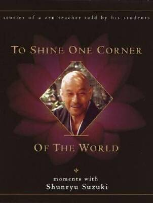 #ad To Shine One Corner of the World: Moments with Shunryu Suzuki ACCEPTABLE