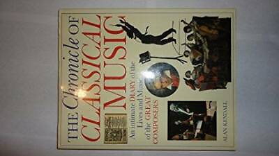 #ad The Chronicle of Classical Music: An Intimate Diary of the Lives and VERY GOOD
