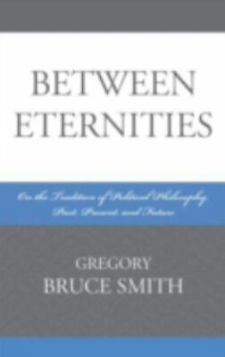 #ad Between Eternities: On the Tradition of Political Philosophy