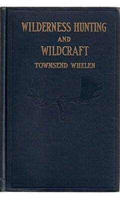#ad WILDERNESS HUNTING AND WILDCRAFT By Townsend Whelen Hardcover