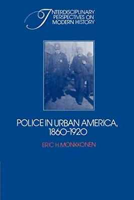 #ad Police in Urban America 1860–1920 Paperback by Monkkonen Eric H. Good