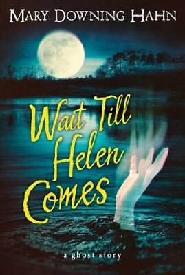 Wait Till Helen Comes: A Ghost Story Paperback By Hahn Mary Downing GOOD