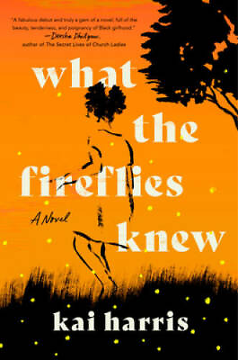 #ad What the Fireflies Knew: A Novel Hardcover By Harris Kai GOOD