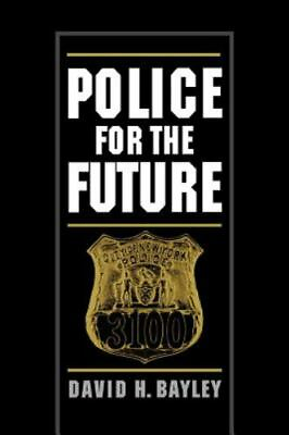 Police for the Future Studies in Crime and Public Policy Bayley David H.