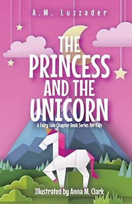 #ad The Princess and the Unicorn: A Fairy Tale Chapter Book Series for Kids GOOD