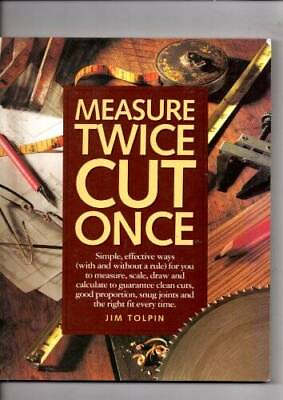 #ad Measure Twice Cut Once Paperback By Tolpin Jim GOOD