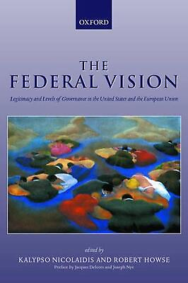 #ad The Federal Vision: Legitimacy and Levels of Governance in the United States and
