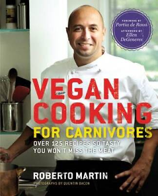 #ad Vegan Cooking for Carnivores: Over 125 Recipes So Tasty You Won#x27;t Miss t GOOD