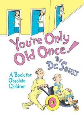 #ad You#x27;re Only Old Once : A Book for Obsolete Children Hardcover ACCEPTABLE