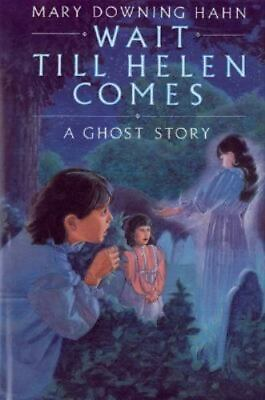 Wait Till Helen Comes: A Ghost Story by Hahn Mary Downing hardcover