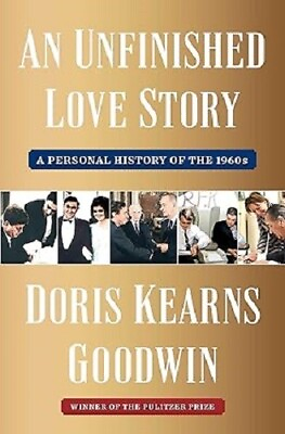 #ad An Unfinished Love Story : A Personal History of The 1960s by Doris Kearns...