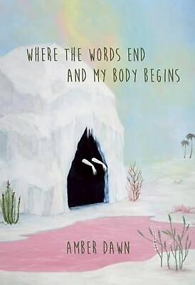 #ad Where the Words End and My Body Begins by Amber Dawn English Paperback Book