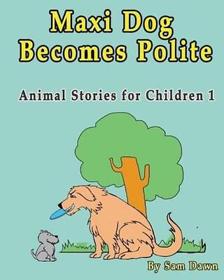 #ad Maxi Dog Becomes Polite by Sam Dawn English Paperback Book