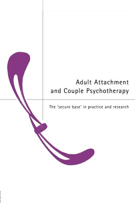 #ad Adult Attachment and Couple Psychotherapy: The #x27;Secure Base#x27; in Practice and Res