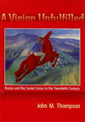 A Vision Unfulfilled Russia and the Soviet Union in the Twentiet