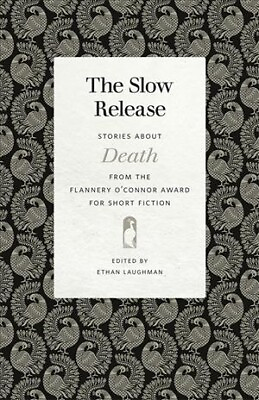 #ad Slow Release : Stories About Death from the Flannery O#x27;Connor Award for Short...