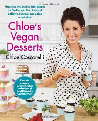 #ad Chloe#x27;s Vegan Desserts: More than 100 Exciting New Recipes for Cookies an GOOD