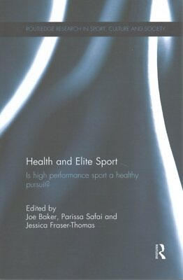 #ad Health and Elite Sport : Is High Performance Sport a Healthy Pursuit? Paperb...