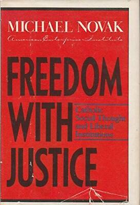 #ad Freedom with Justice: Catholic Social Thought and Liberal Institutions GOOD