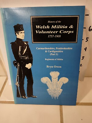 #ad Welsh Militia amp; Volunteer Corps 1757 1908 by Bryn Owen softcover genealogy L3