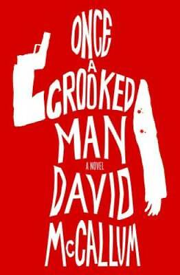 #ad Once a Crooked Man: A Novel Hardcover By McCallum David GOOD