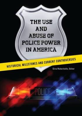 #ad The Use and Abuse of Police Power in America: Historical Milestones VERY GOOD