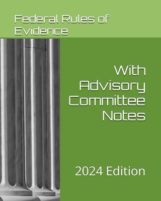 #ad Federal Rules of Evidence 2024 Edition : with Advisory Committee Notes