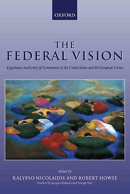 #ad The Federal Vision: Legitimacy and Levels of Governance in the United States and